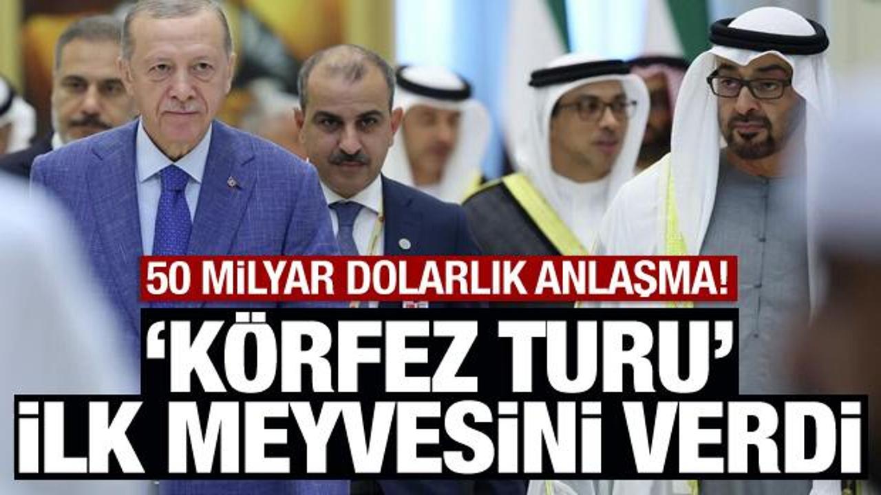 Erdoğan'ın 'Körfez Turu' ilk meyvesini verdi! 50 milyar dolarlık anlaşma