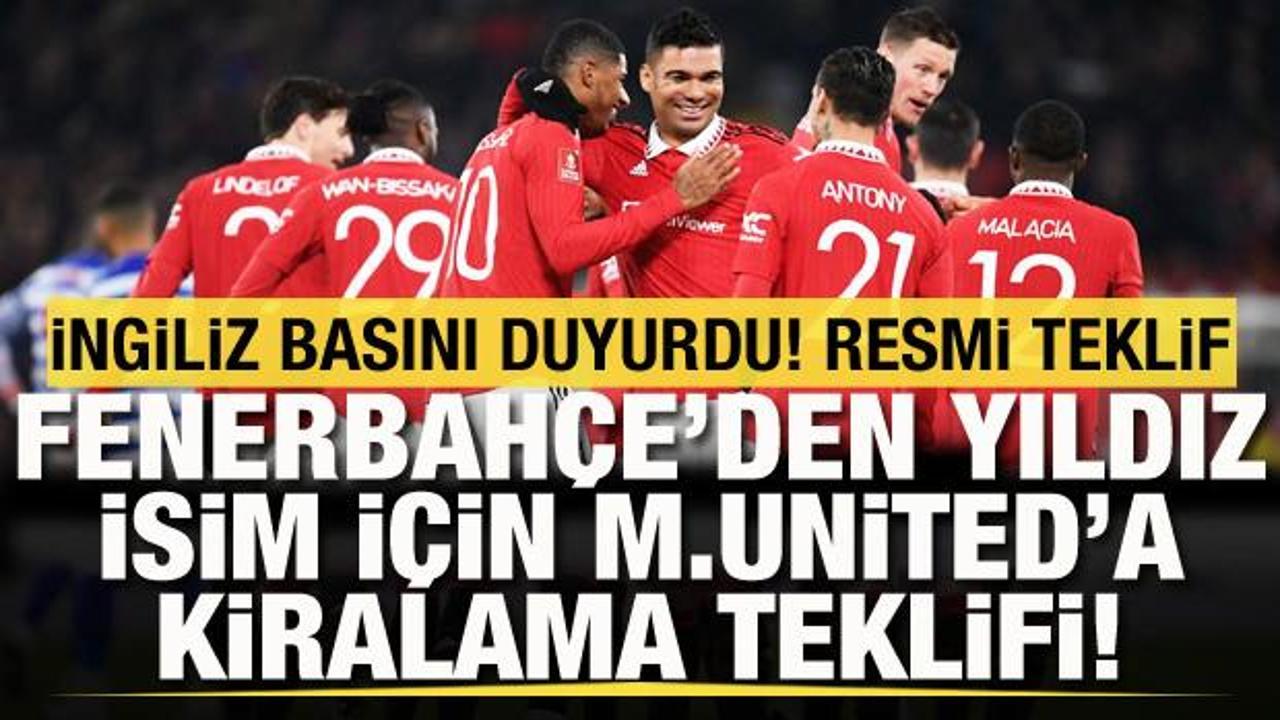 İngilizler duyurdu: Fenerbah&ccedil;e'den, Manchester United'a kiralama teklifi