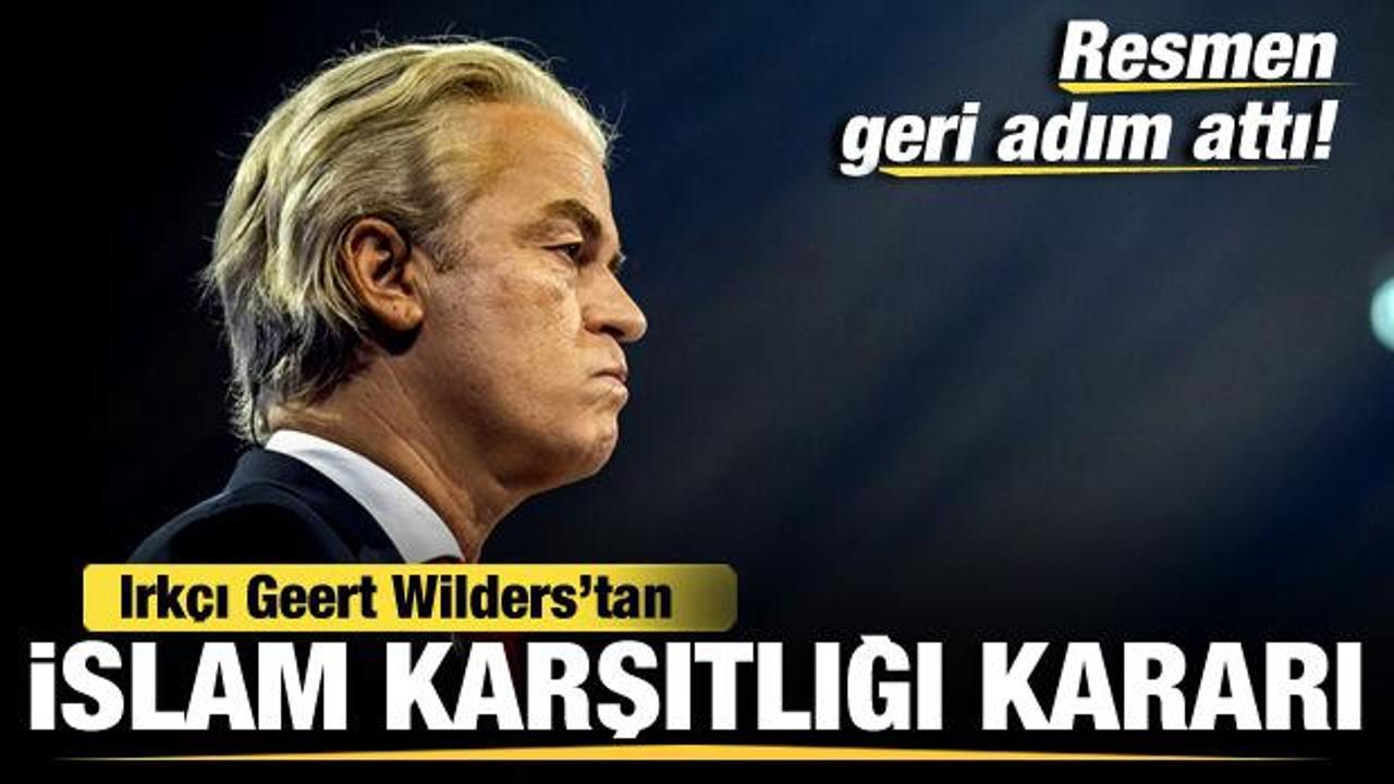 Irkçı Wilders'tan İslam karşıtlığı kararı! Resmen geri adım attı