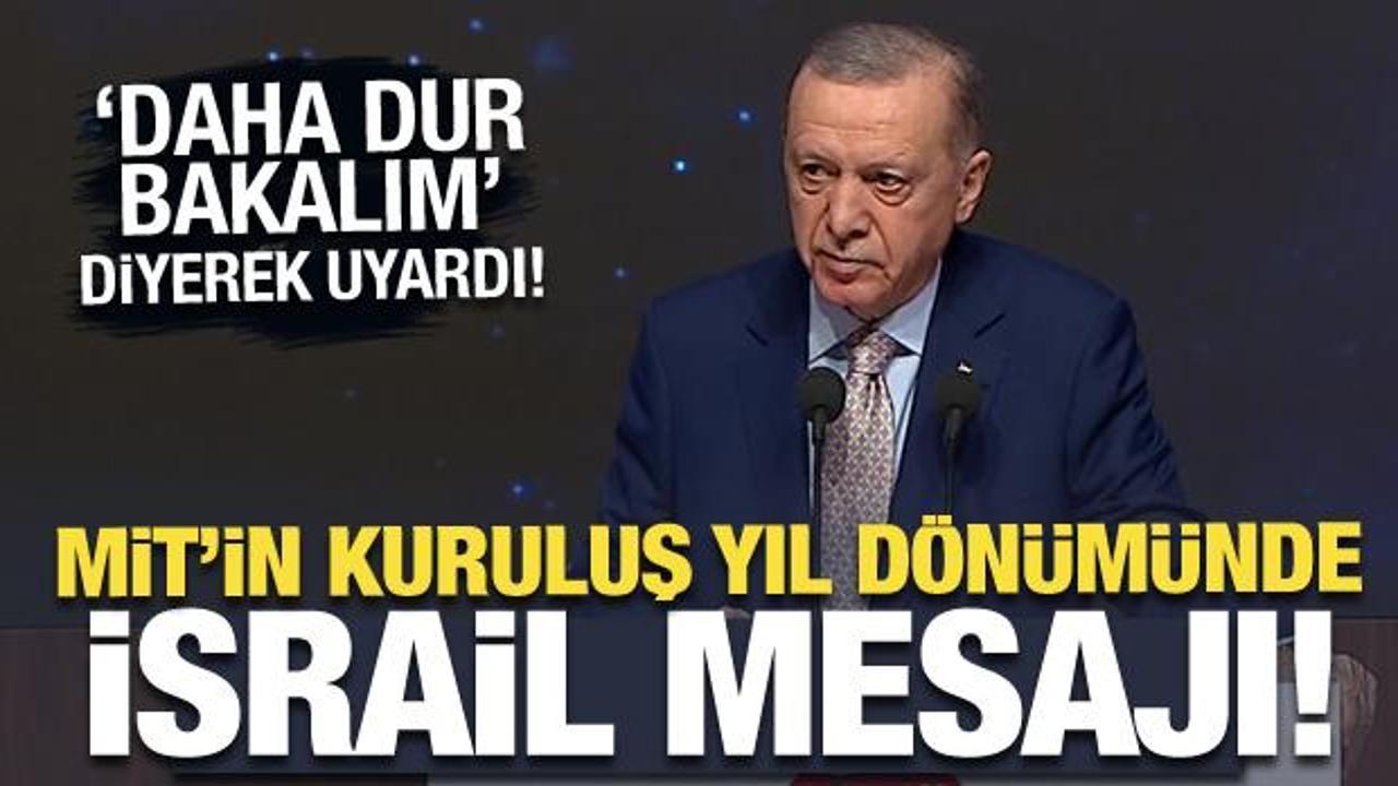 Son Dakika.... Erdoğan'dan İsrail'e &ccedil;ok net uyarı: T&uuml;rkiye'yi tanıyacaksınız!