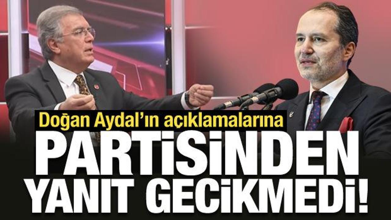 Son Dakika: Yeniden Refahlı Doğan Aydal'ın açıklamalarına partisinden yanıt gecikmedi! 