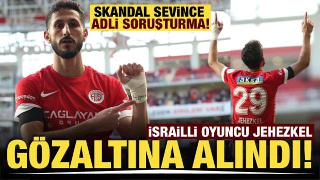 Antalyaspor'un İsrailli futbolcusu Sagiv Jehezkel gözaltına alındı