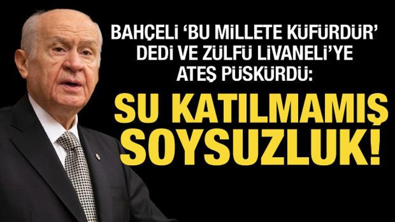 Bah&ccedil;eli'den Z&uuml;lf&uuml; Livaneli'ye sert tepki: Su katılmamış bir soysuzluktur!