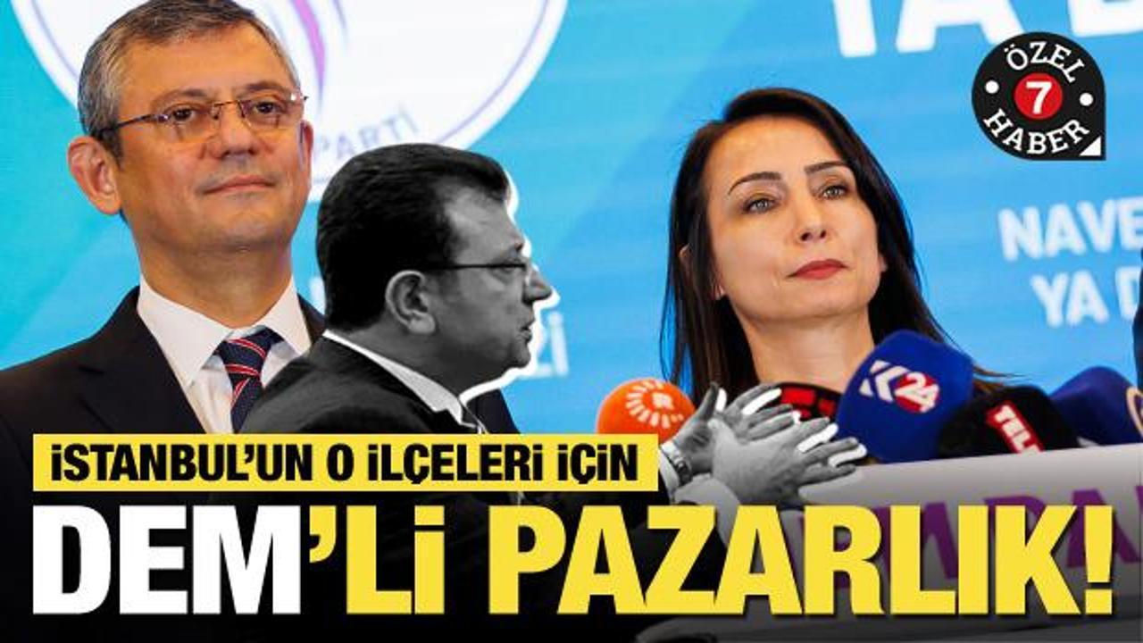 CHP'de İstanbul'un o ilçeleri için DEM'li pazarlık!