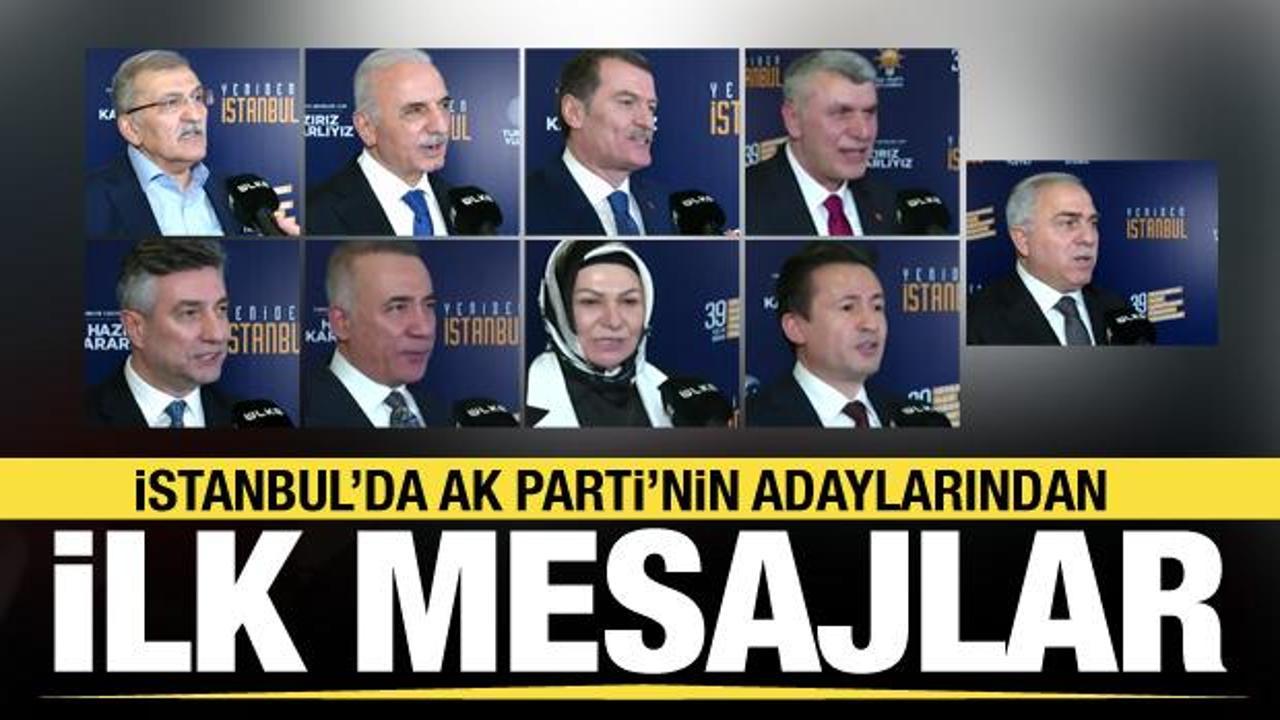 İstanbul'da aday gösterilen AK Partili isimlerden ilk mesajlar