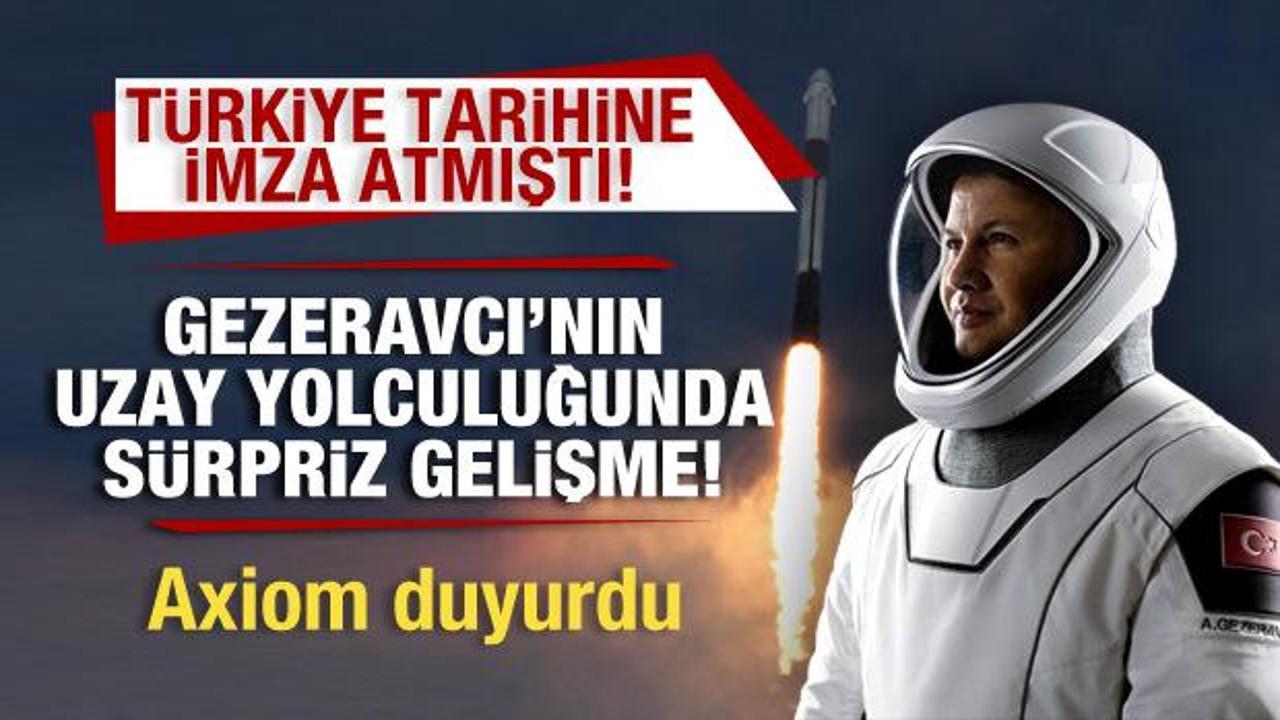 Türkiye tarihine imza atmıştı! Gezeravcı'nın uzay yolculuğunda sürpriz gelişme!