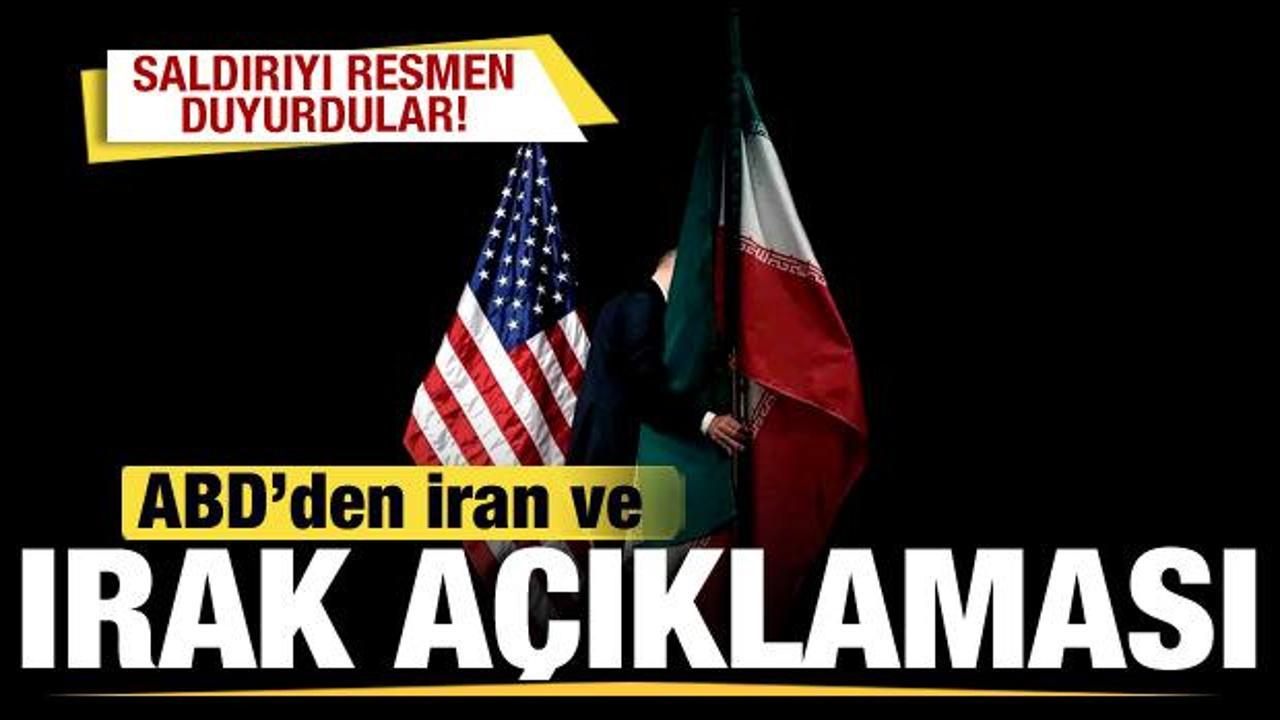 ABD'den son dakika İran ve Irak açıklaması! Saldırıyı resmen duyurdular