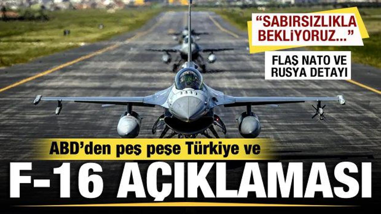 ABD'den son dakika Türkiye, F-16 ve NATO açıklaması: Sabırsızlıkla bekliyoruz!