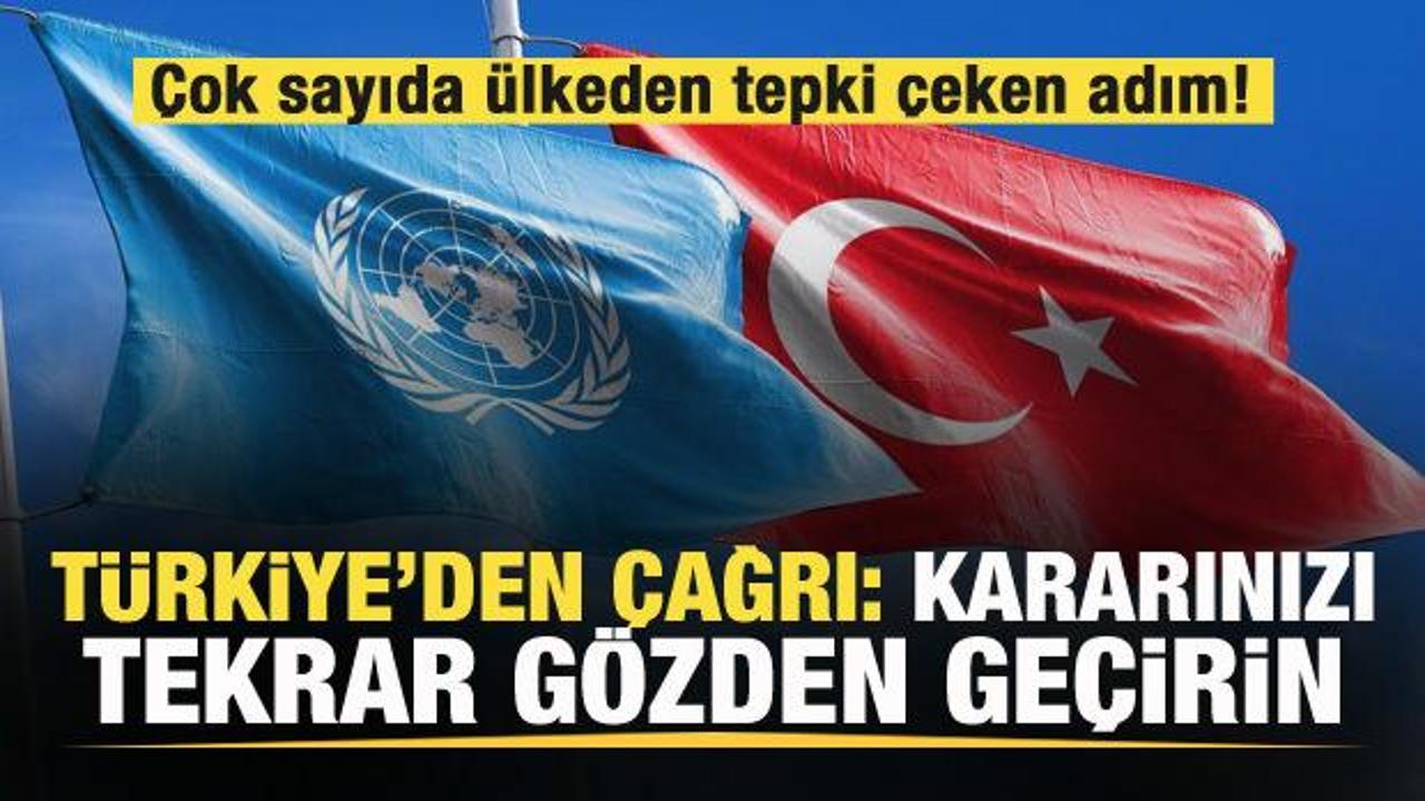 &Ccedil;ok sayıda &uuml;lkeden tepki &ccedil;eken adım! T&uuml;rkiye'den &ccedil;ağrı: Kararınızı tekrar g&ouml;zden ge&ccedil;irin