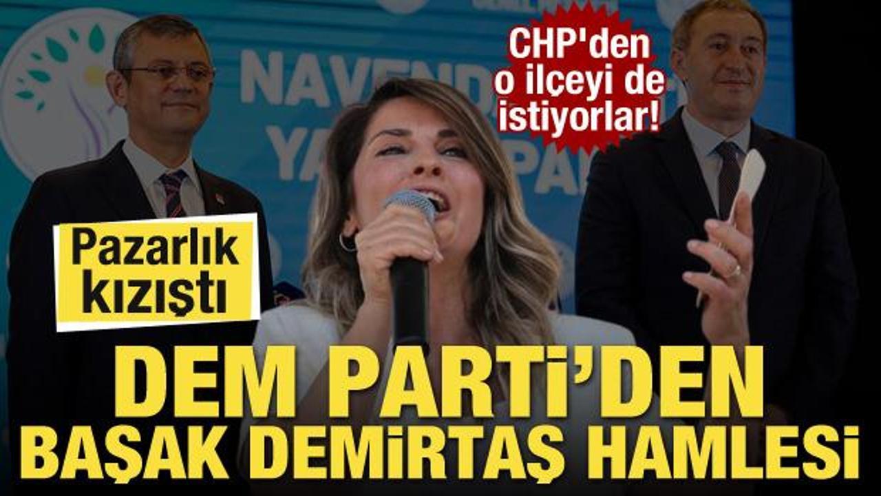 DEM Parti'den Başak Demirtaş hamlesi! Pazarlık kızıştı... CHP'den o ilçeyi de istiyorlar!