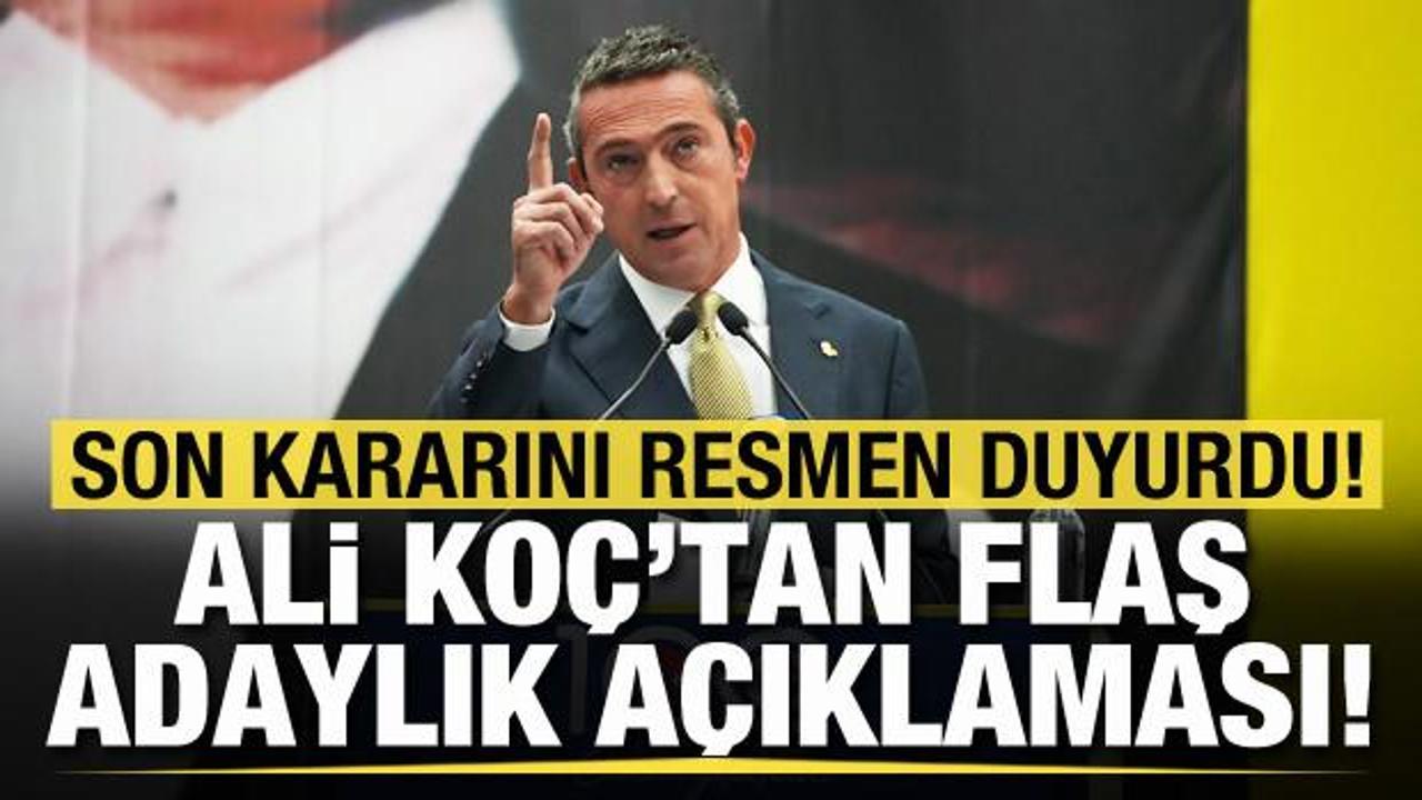 Ali Koç'tan flaş başkanlık açıklaması! Son kararını resmen duyurdu
