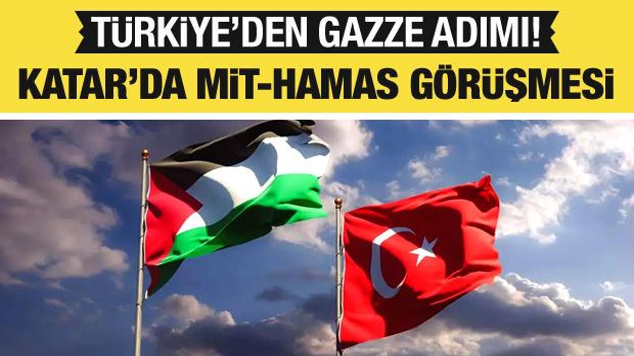 Katar'da son dakika MİT-Hamas görüşmesi! Türkiye'den Gazze adımı