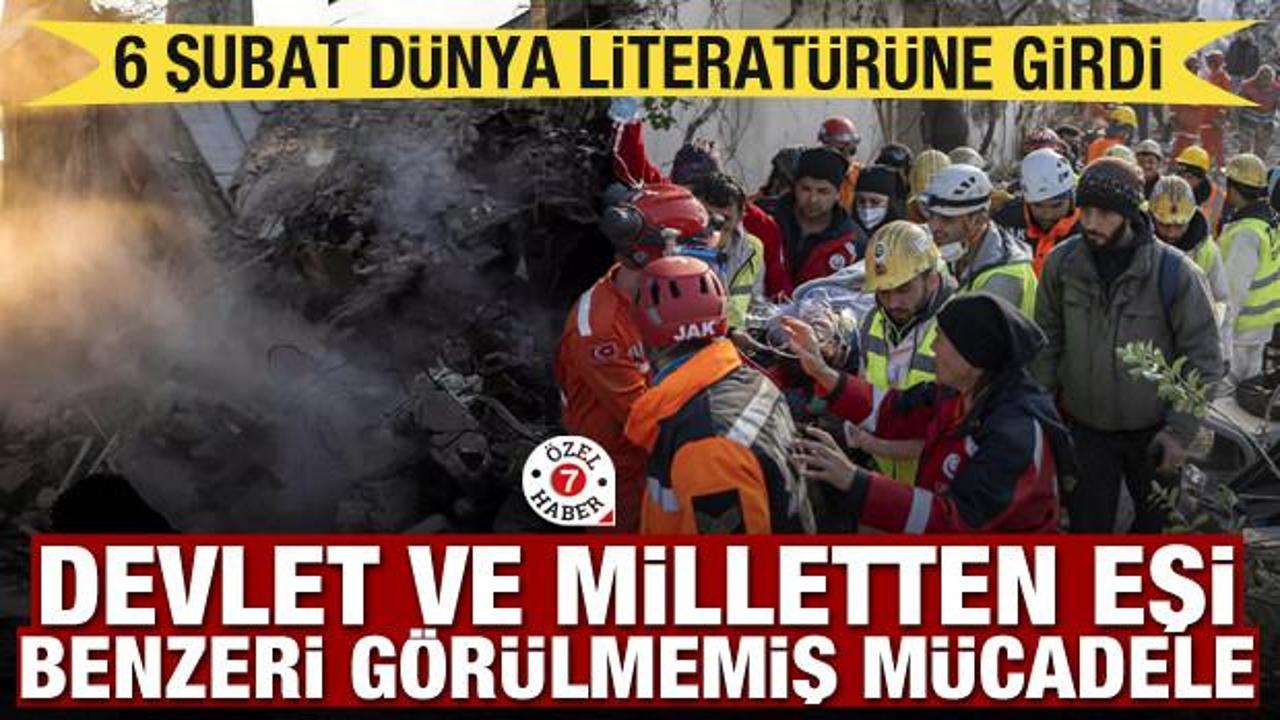 6 Şubat d&uuml;nya literat&uuml;r&uuml;ne girdi! Devlet ve milletten eşi benzeri g&ouml;r&uuml;lmemiş m&uuml;cadele