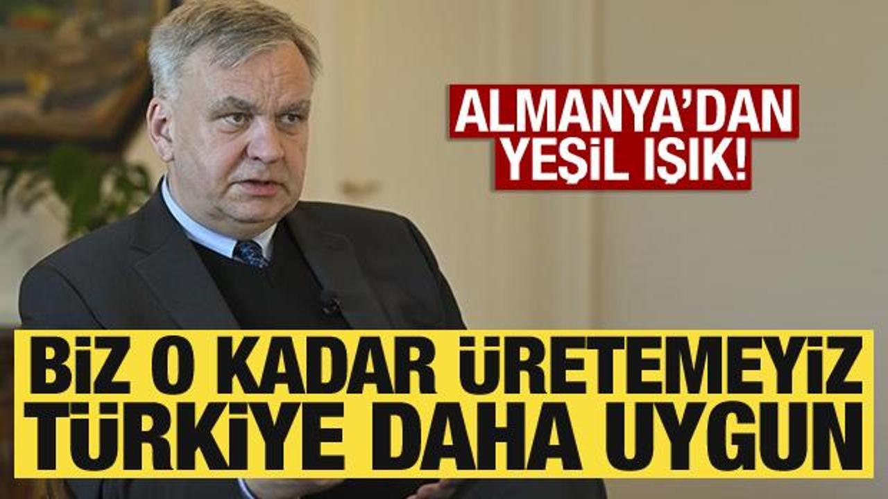 Almanya'dan yeşil ışık! Biz o kadar &uuml;retemeyiz, T&uuml;rkiye daha uygun