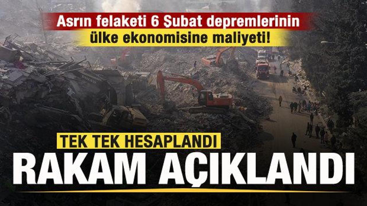Asrın felaketi 6 Şubat depremlerinin &uuml;lke ekonomisine maliyeti! Toplam rakam a&ccedil;ıklandı