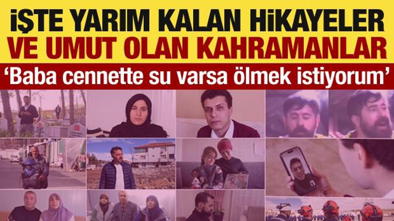 İşte Asrın Felaketi’nde yarım kalan hikayeler ve umut olan kahramanlar