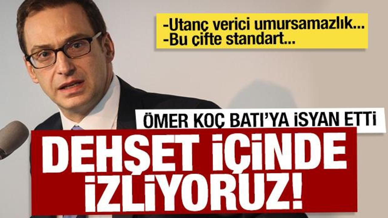 Ömer Koç Batı'ya isyan etti: Dehşet içerisinde izliyoruz