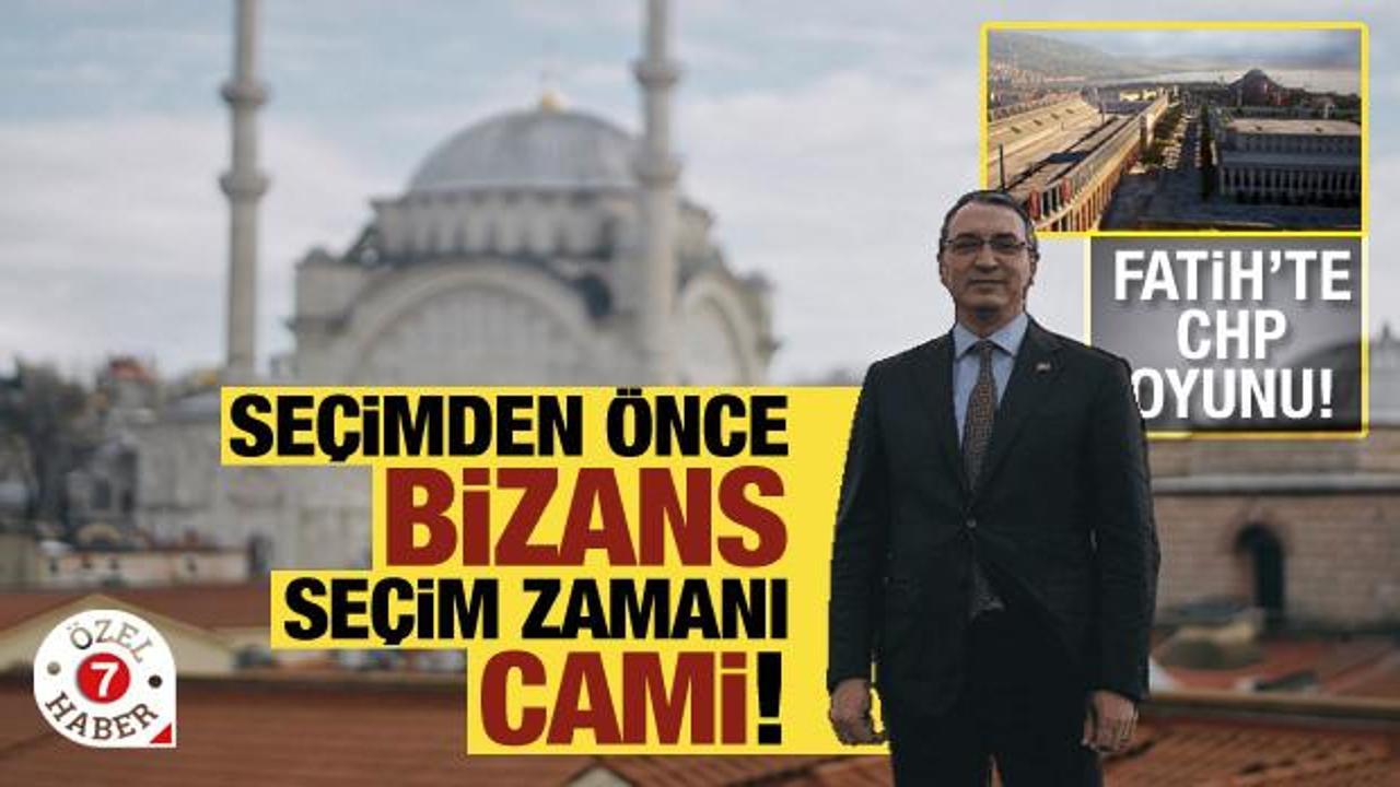 Seçimden önce Bizans, seçim zamanı cami! Fatih'te CHP oyunu