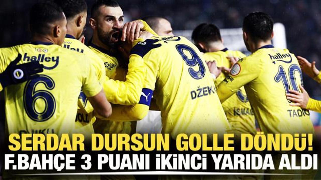 Serdar Dursun golle döndü! Fenerbahçe 3 puanı 3 golle aldı