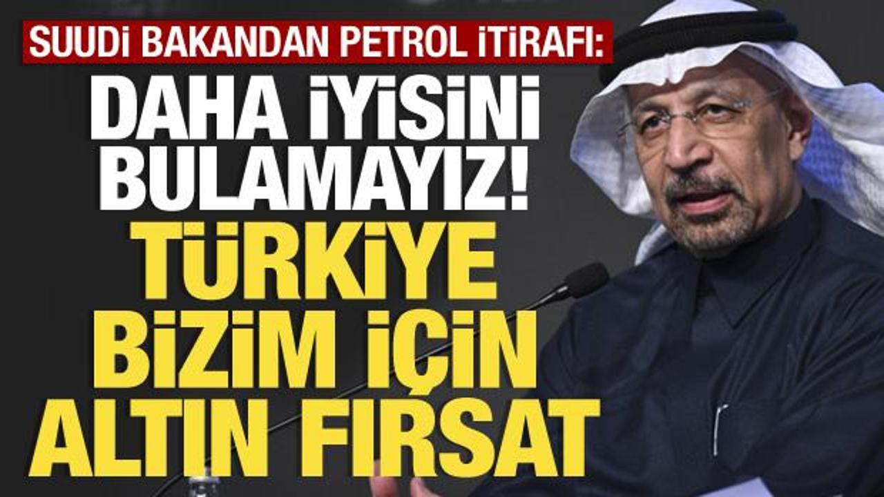Suudi bakandan petrol itirafı: Türkiye altın fırsat, daha iyisini bulamayız