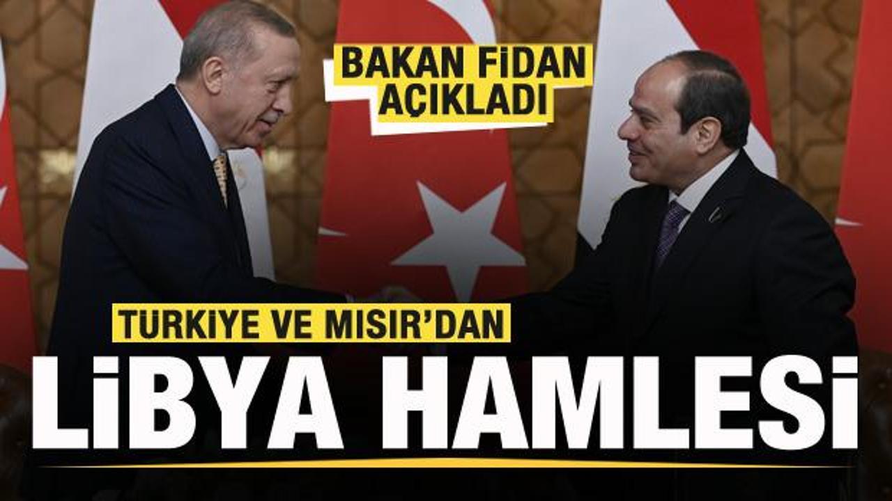 Türkiye ve Mısır'dan Libya hamlesi! Bakan Fidan açıkladı