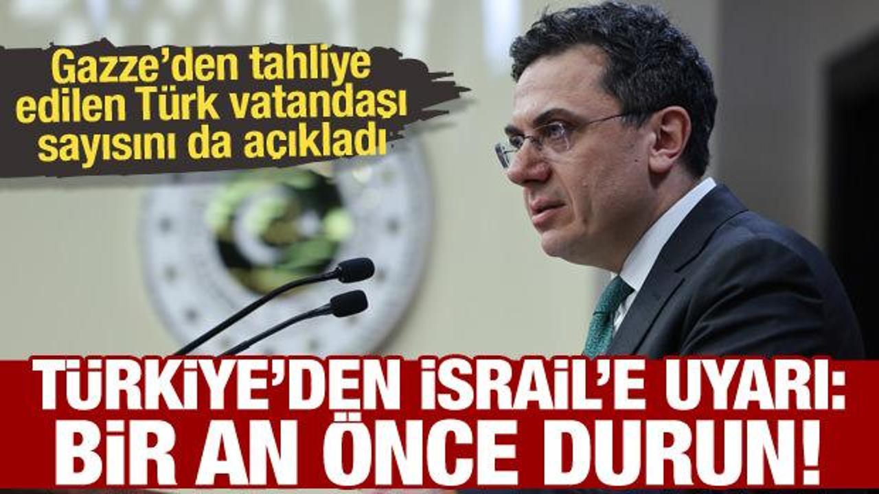 T&uuml;rkiye'den İsrail'e tepki: Bir an &ouml;nce durun!