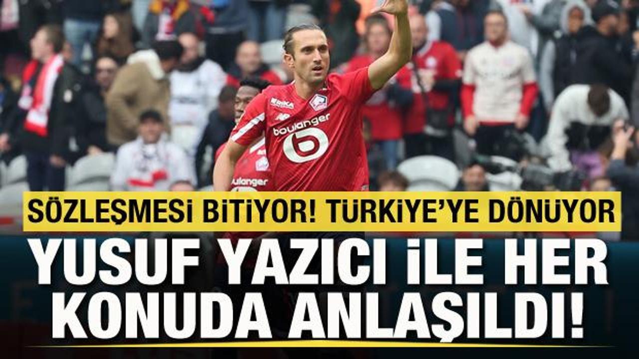 T&uuml;rkiye'ye geri d&ouml;n&uuml;yor! Yusuf Yazıcı ile her konuda anlaşıldı