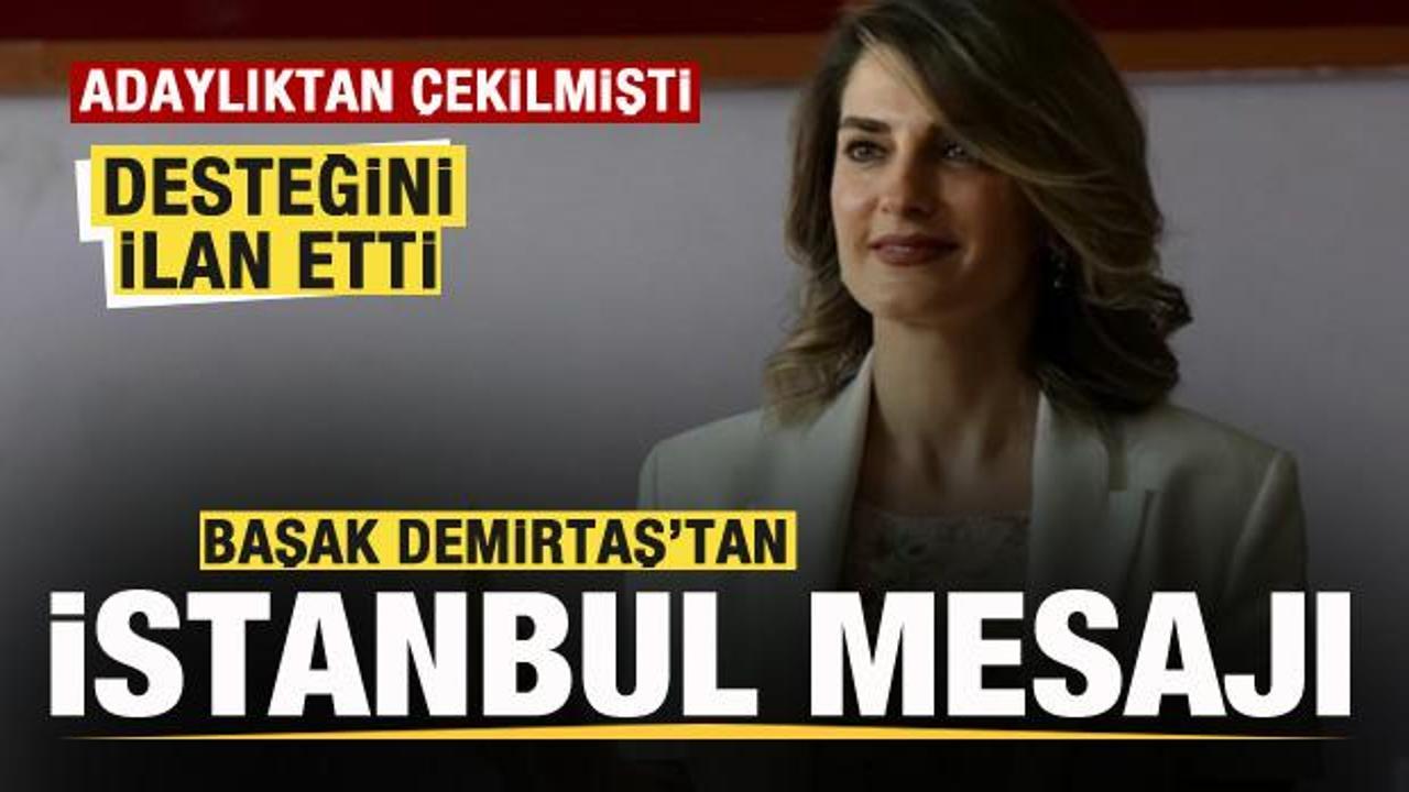 Adaylıktan çekilmişti! Başak Demirtaş'tan İstanbul mesajı! Desteğini ilan etti