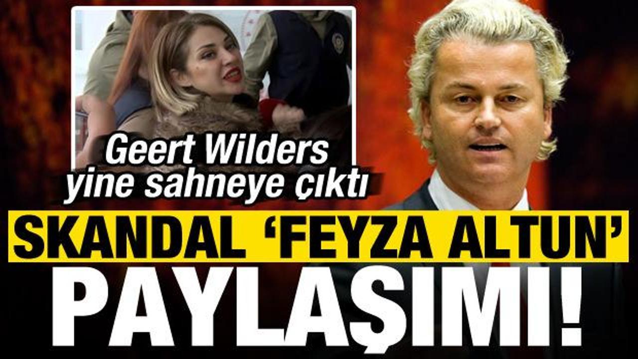 Geert Wilders yine sahneye çıktı! Skandal 'Feyza Altun' paylaşımı...