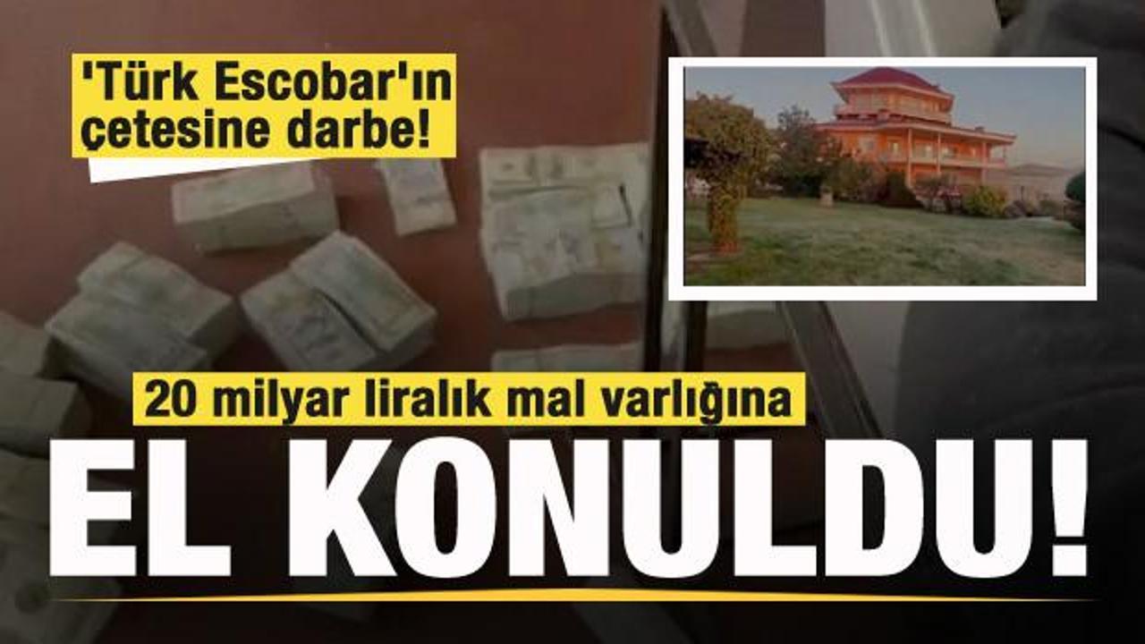 'T&uuml;rk Escobar'ın &ccedil;etesine darbe! 20 milyar liralık mal varlığına el konuldu