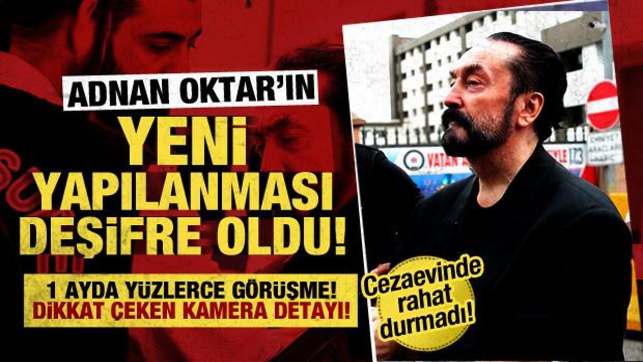 Adnan Oktar'ın yeni yapılanması deşifre oldu! Cezaevinde de rahat durmamış
