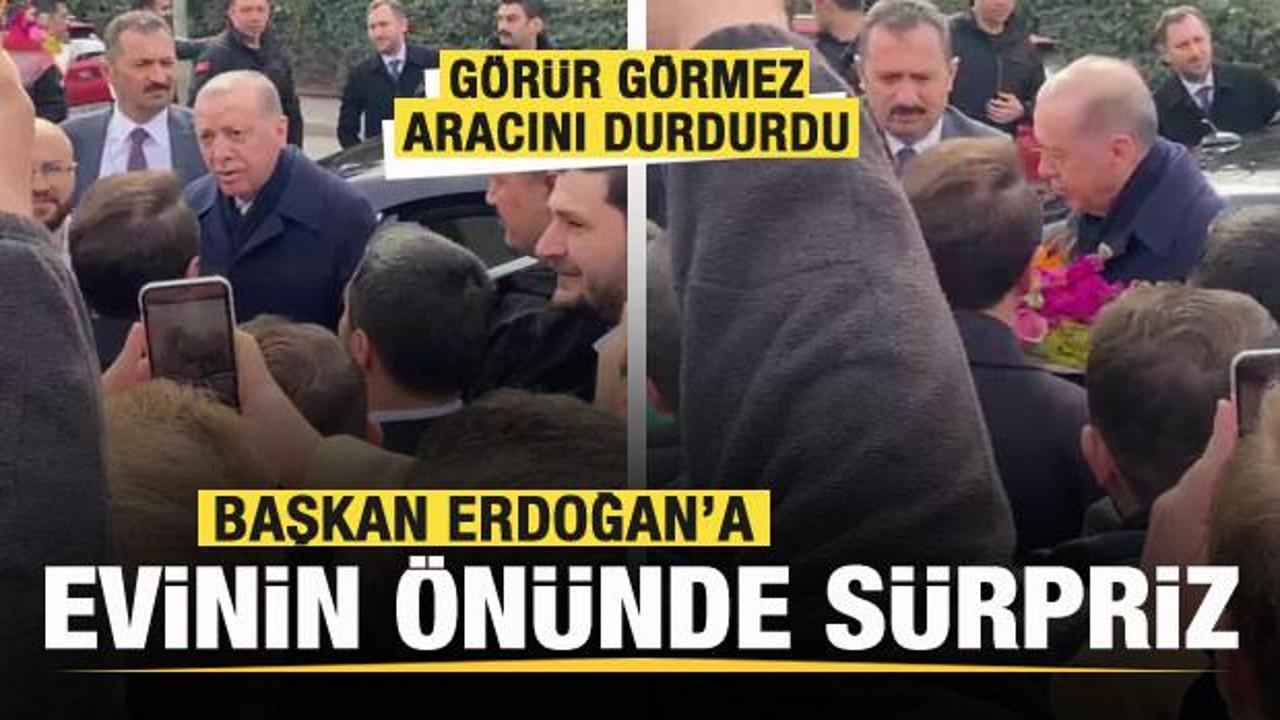 Başkan Erdoğan'a evinin &ouml;n&uuml;nde s&uuml;rpriz