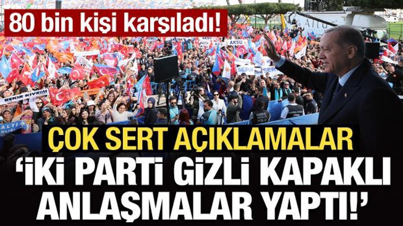 Erdoğan'dan &ccedil;ok sert a&ccedil;ıklamalar: İki parti gizli kapaklı anlaşmalar yaptı!