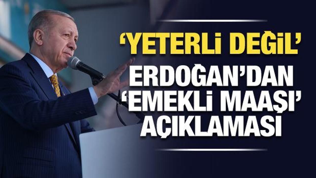 Erdoğan'dan son dakika 'emekli maaşı' açıklaması