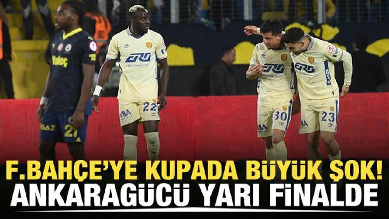 Fenerbahçe'ye kupada büyük şok! Ankaragücü yarı finalde