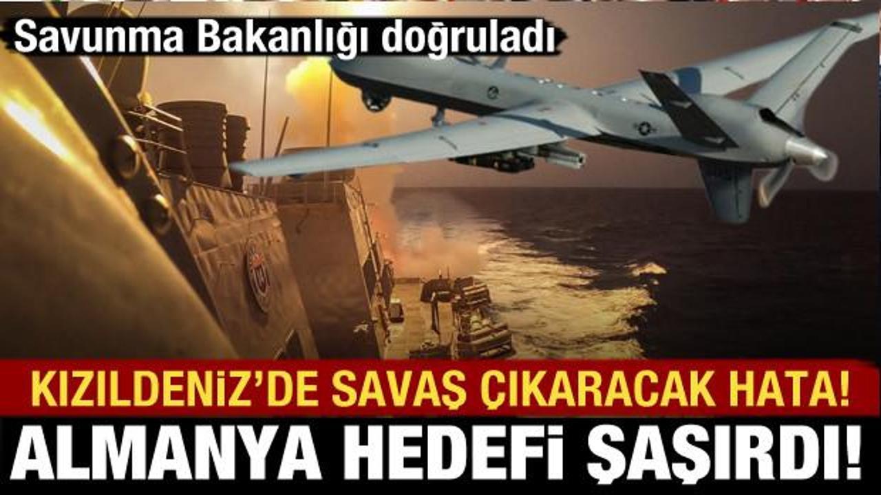 Kızıldeniz'de savaş &ccedil;ıkaracak hata: Almanya ABD İHA'sına saldırdı
