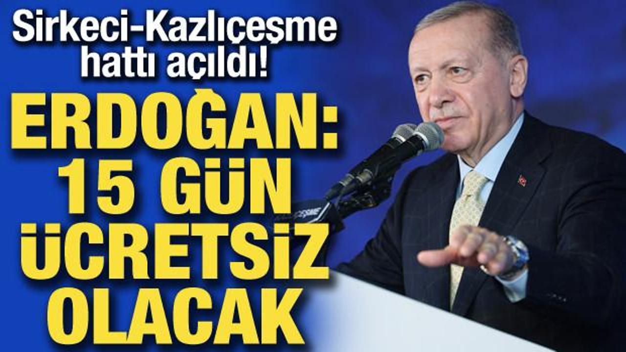 Sirkeci-Kazlı&ccedil;eşme hattı a&ccedil;ıldı! Başkan Erdoğan: İstanbul'un son 5 yılı boşa ge&ccedil;ti