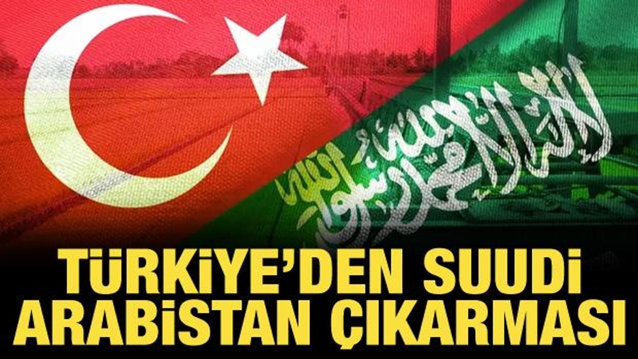 Türkiye'den Suudi Arabistan çıkarması!