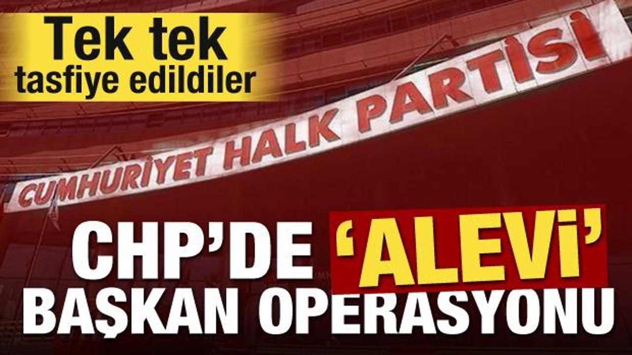 CHP'de 'Alevi' başkan operasyonu! Tek tek tasfiye edildiler