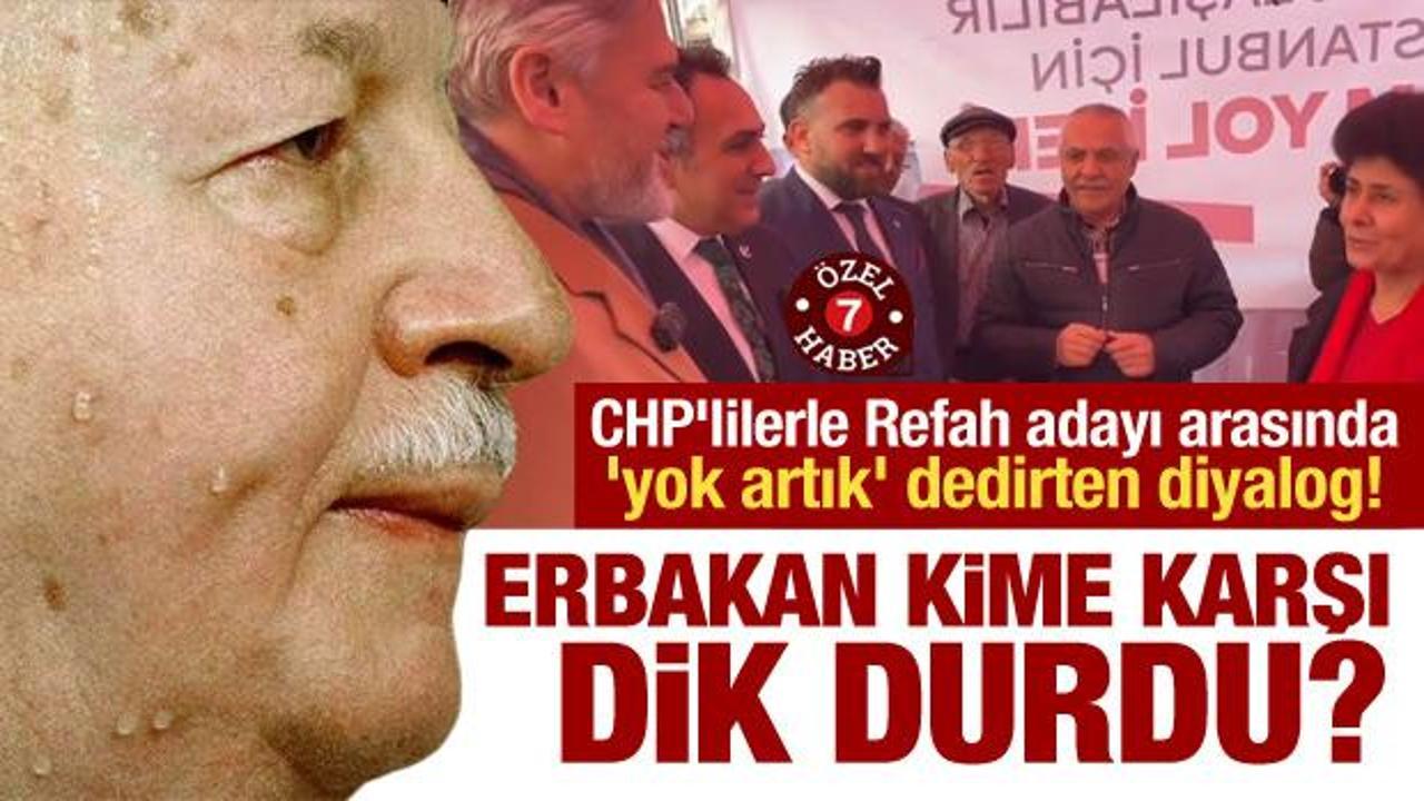 CHP'lilerle YRP adayı arasında 'yok artık' dedirten diyalog! Erbakan kime karşı dik durdu?