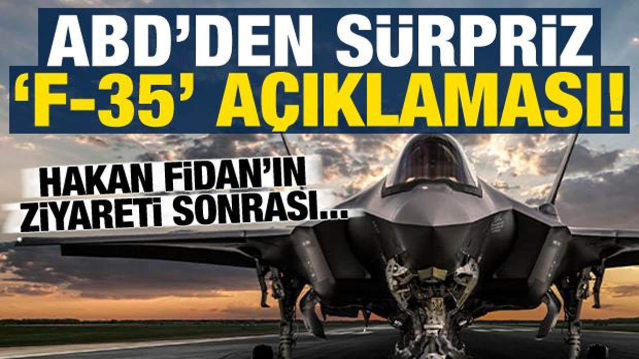 Hakan Fidan'ın ziyareti sonrası, ABD'den sürpriz 'F-35' açıklaması!