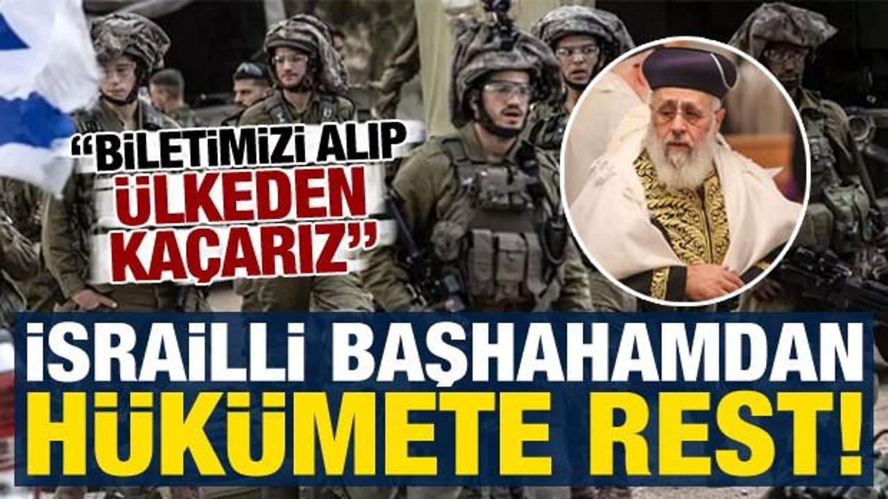 İsrailli başhahamdan h&uuml;k&uuml;mete rest: Bilet alıp &uuml;lkeden ka&ccedil;arız!