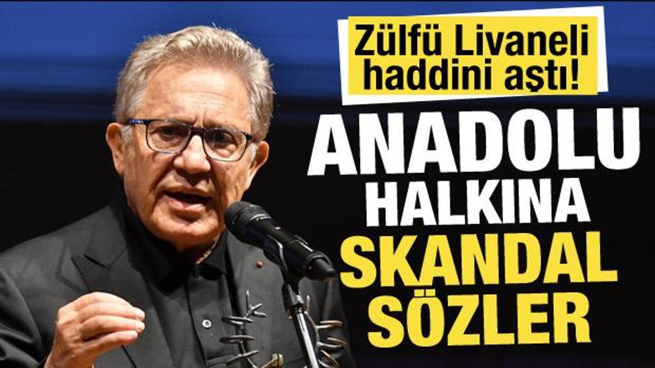 Z&uuml;lf&uuml; Livaneli haddini aştı! Anadolu halkına skandal s&ouml;zler 