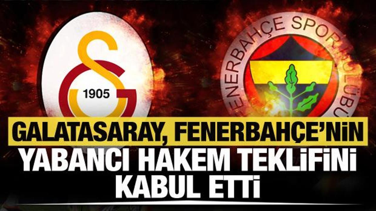 Galatasaray, Fenerbahçe'nin yabancı hakem teklifini kabul etti