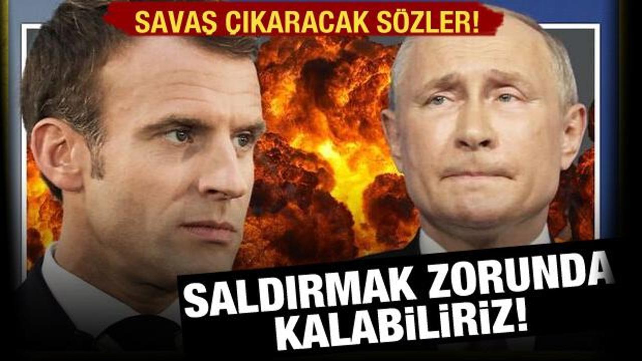 Macron: Rus g&uuml;&ccedil;lerine sahada operasyon yapmak zorunda kalacağız