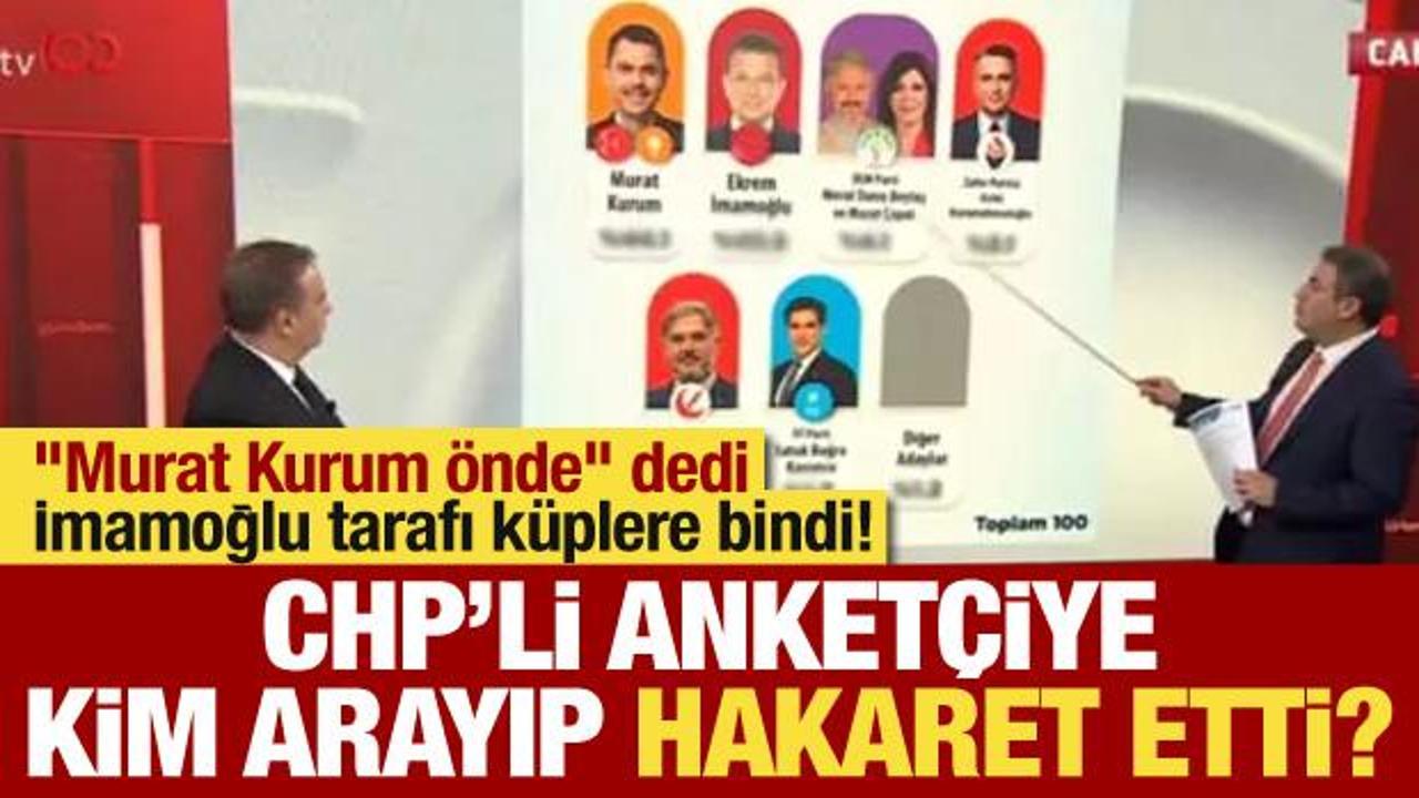 "Murat Kurum önde" dedi, İmamoğlu tarafı küplere bindi! CHP'li anketçiye hakaret eden kim?