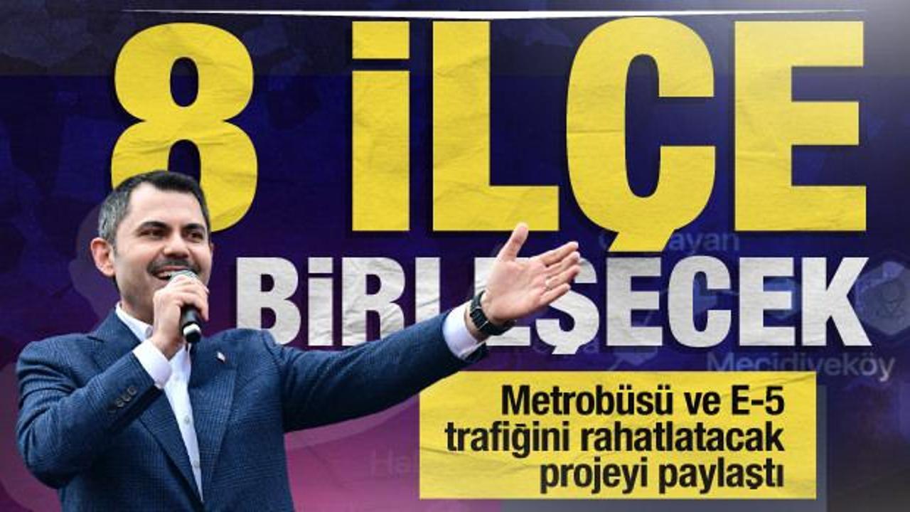 Murat Kurum paylaştı! 8 il&ccedil;eyi birleştiren, metrob&uuml;s&uuml; ve E-5 trafiğini rahatlatacak proje