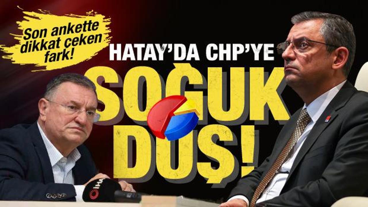 Son ankette Hatay'da CHP'ye soğuk duş... AK Parti ile CHP arasında büyük fark var
