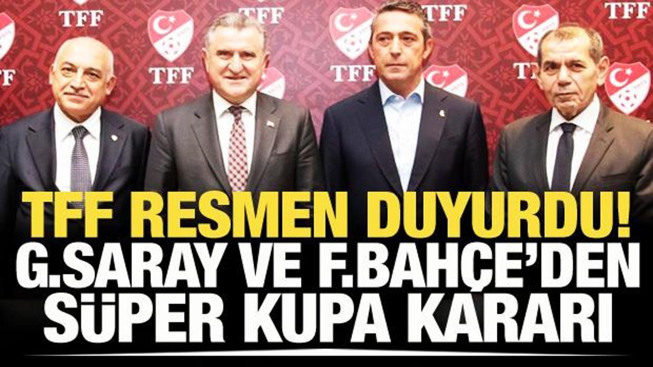 TFF resmen duyurdu! Galatasaray ve Fenerbah&ccedil;e'den S&uuml;per Kupa kararı