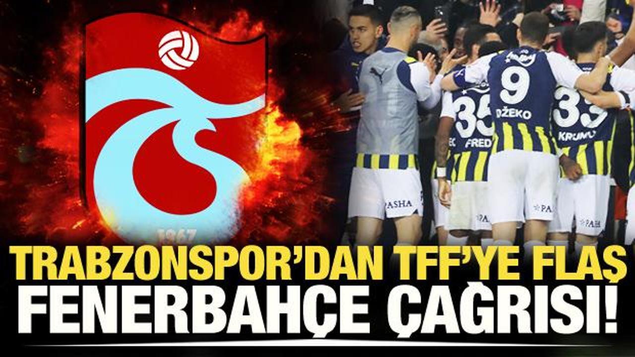  Trabzonspor'dan TFF'ye flaş Fenerbahçe çağrısı!